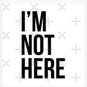 Im Not Here